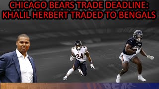 Chicago Bears Trade Deadline News Khalil herbert traded to BENGALS [upl. by Htebyram229]