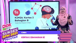 Sukses SPM 2021  Pecutan  Kimia Kertas 2 Bahagian B [upl. by Coridon277]