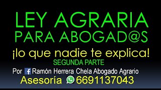 Ley Agraria para Abogadoa 2ª parte  Asesoría Tel 6691137043 en todo México [upl. by Ramedlaw245]