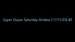 Super Duper Saturday Airdate 111123 2 THANKSGIVING SPECIAL 3000 SUBSCRIBERS SPECIAL [upl. by Sewell445]