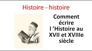 Histoire histoire  Comment écrire lhistoire au XVII et XVIIIe siècle [upl. by Lin175]