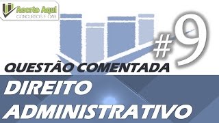 Direito administrativo  questão comentada 9 [upl. by Ruberta]