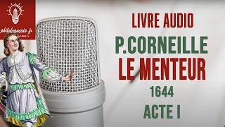 Livre audio Corneille Le Menteur 1644  bac Français Acte I [upl. by Oigufer332]