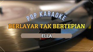 ELLA Berlayar Tak Bertepian Karaoke Original ella berlayartakbertepiandj [upl. by Ehtiaf312]