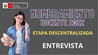 La Entrevista en la Etapa Descentralizada  Nombramiento Docente 2022 [upl. by Madancy140]