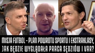 MISJA FUTBOL  PLAN POWROTU SPORTU I EKSTRAKLASY JAK BĘDZIE WYGLĄDAŁA PRACA SĘDZIÓW I VAR [upl. by Lindholm]