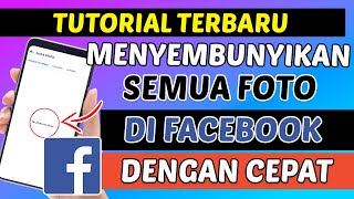 Cara Menyembunyikan Semua Foto Di Facebook Secara Otomatis Dengan Cepat [upl. by Etiragram498]