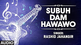 Official  Subuh Dam Hawawo Full HD Song  TSeries Kashmiri Music  Rashid Jahangir [upl. by Nylicaj]