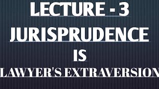 Jurisprudence is Lawyers Extra Version lecture 3 [upl. by Iteerp]