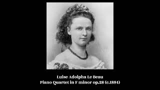 Luise Adolpha Le Beau  Piano Quartet in F minor op28 c1884 [upl. by Anaerdna]