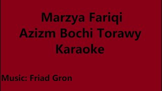 Marzya Fariqi  Azizm Bochi Torawy  Karaoke [upl. by Mariya2]