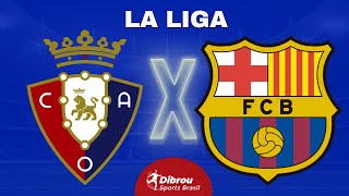 OSASUNA X BARCELONA AO VIVO LA LIGA DIRETO DO ESTÁDIO  RODADA 8  NARRAÇÃO [upl. by Gawen]