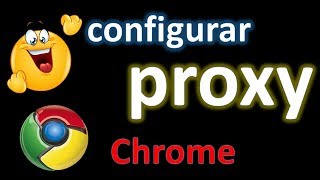 configurar PROXY en google chrome activar o desactivar proxy cambiar proxy [upl. by Leumas]