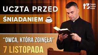 UCZTA PRZED ŚNIADANIEM ☕  Owca która zginęła EWANGELIA  7 LISTOPADA [upl. by Abercromby]