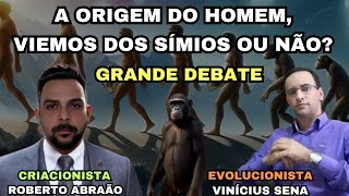 QUAL É A ORIGEM DO HOMEM DEBATE CRIAÇÃO VS EVOLUÇÃO  ROBERTO ABRAÃO E VINÍCIUS SENNA [upl. by Bael]