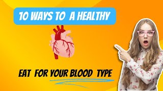 10 Ways Eating for Your Blood Type Can Boost Heart Health [upl. by Aitnwahs]