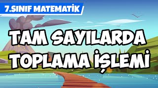 Tam Sayılarda Toplama  7 Sınıf Matematik 2024 [upl. by Iarised974]