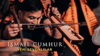 İsmail Cumhur  Yeni Sevdalılar [upl. by Allecnirp]