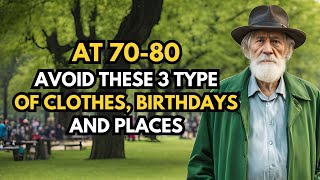 If You Are 7080 Years Old  3 TYPES OF CLOTHES 3 TYPES OF BIRTHDAYS amp 3 TYPES OF PLACES TO AVOID [upl. by Air664]