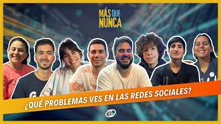 MÁS QUE NUNCA  quot¿QUE PROBLEMAS VES EN LA REDES SOCIALESquot [upl. by Gilboa481]