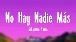 No Hay Nadie Más  Sebastian Yatra Lyrics Video [upl. by Ehrman680]