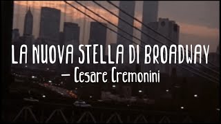 La Nuova Stella di Broadway  Cesare Cremonini 𝒔𝒍𝒐𝒘𝒆𝒅  𝒓𝒆𝒗𝒆𝒓𝒃 [upl. by Ecnarolf]