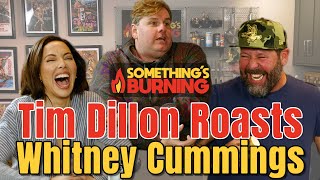 Tim Dillon Roasting Whitney Cummings for 7 Minutes Straight  CLIP  Somethings Burning [upl. by Mylan]