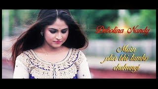 Main phir bhi tumko chahungi song  Debolina Nandy  Sm Studio [upl. by Ayeka381]