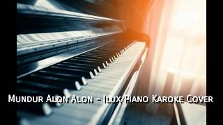 mundur alon alon  Ilux Id Piano Karaoke Cover [upl. by Niamreg327]