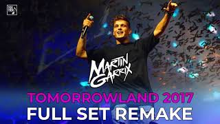 Martin Garrix Tomorrowland 2017 Full Set Remake by TickTockMusic [upl. by Profant751]