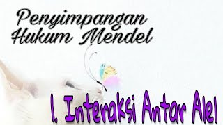 Penyimpangan Semu Hukum Mendel  1 Interaksi Antar Alel [upl. by Udelle828]