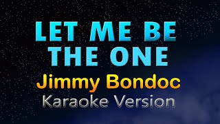 LET ME BE THE ONE Karaoke Version Jimmy Bondoc [upl. by Bendite]