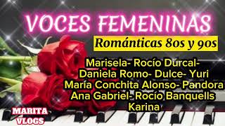 ROMÁNTICAS 80s y 90s  Voces femeninas rocíodúrcal marisela pandora yuri maritavlogs [upl. by Skelton]