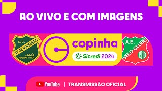 JOGO COMPLETO XV JAÚ X VELO CLUBE  PRIMEIRA FASE  COPINHA 2024 [upl. by Einneb]