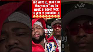 Rod wave says YSL young thug shouldn’t took 15 year probation on three Rico case [upl. by Caundra820]