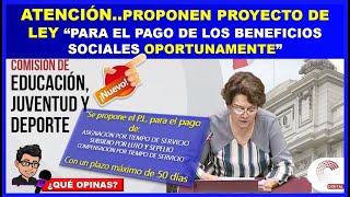 🔴LO JUSTO👉PROPONEN PROYECTO DE LEY “PARA QUE EL PAGO DE BENEFICIOS SOCIALES SE HAGAN OPORTUNAMENTE” [upl. by Malanie637]