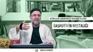 Rasputinin Hastalığı • Kökler Derneği Sohbetleri • Saadeddin Ustaosmanoğlu [upl. by Herr]