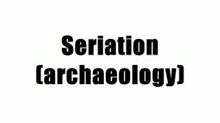 Seriation archaeology [upl. by Yelsek]