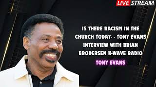 Is There Racism in the Church Today Tony Evans Interview with Brian Brodersen K Wave Radio [upl. by Fabiano452]