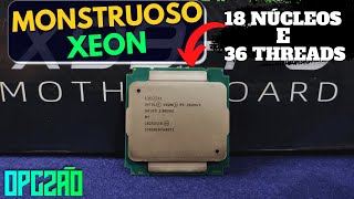 O MONSTRUOSO XEON COM quotDESEMPENHOquot DE THREADRIPPER E5 2699V3 UNBOXING E TESTES [upl. by Ile633]