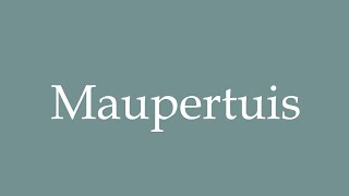 How to Pronounce Maupertuis Correctly in French [upl. by Atahs]