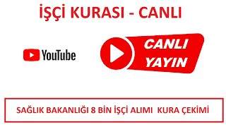 SAĞLIK BAKANLIĞI 8000 İŞÇİ ALIMI KURA ÇEKİMİ SAĞLIK BAKANLIĞI KURA CANLI YAYIN KURA ÇEKİMİ NERDE [upl. by Tenenbaum870]