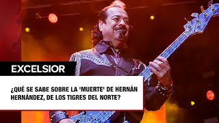 ¿Qué se sabe sobre la muerte de Hernán Hernández de Los Tigres del Norte [upl. by Eelrehpotsirhc661]