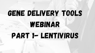 Gene delivery tools webinar  Lentivirus [upl. by Eessej]