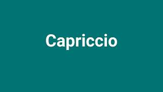 Capriccio Meaning and Pronunciation [upl. by Natsrik610]