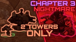 CHAPTER 3 HELLSPIRE NIGHTMARE SOLO with TWO TOWERS ONLY  Tower Defense X  Roblox [upl. by Quiteri753]