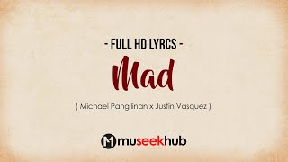 Michael Pangilinan  Mad feat Justin Vasquez from NeYo  Full HD  Lyrics 🎵 [upl. by Moss]