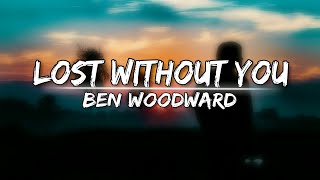 Ben Woodward  Lost Without You Lyrics Video [upl. by Netsirk276]