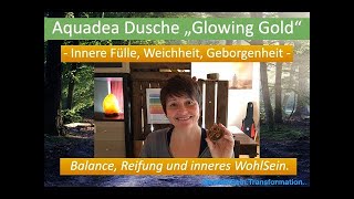 Erfahrungsbericht Aquadea Dusche quotGlowing Goldquot Weichheit Fülle gewahrseintransformation3354 [upl. by Akcira]