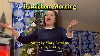 Bethlehem Morning  by Sandi Patty cover by Mary Serrano [upl. by Nnyliram]